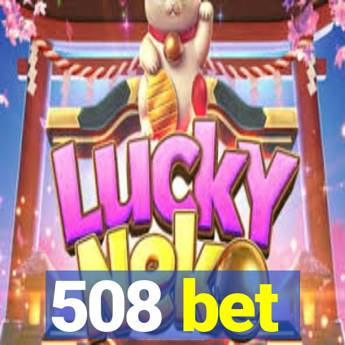 508 bet